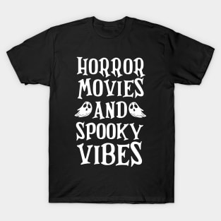 Horror Movies And Spooky Vibes Halloween Funny T-Shirt T-Shirt